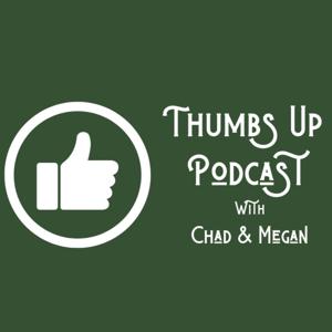 Thumbs Up Podcast with Chad and Megan