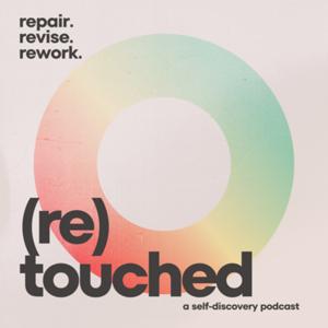 (re)touched: a self-discovery podcast