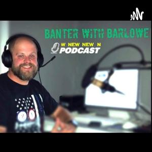 Banter with Barlowe