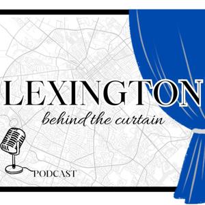 Lexington Behind the Curtain