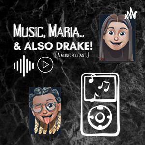 Music, Maria...& Drake!