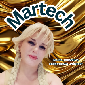Maria Johnsen's Martech Educational Podcast
