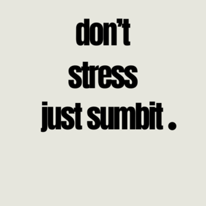 Don't Stress, Just Submit.