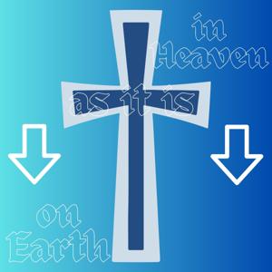 On Earth as it is in Heaven