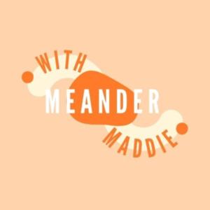 Meander With Maddie