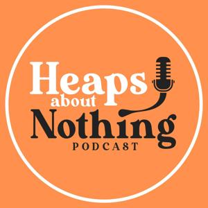 Heaps About Nothing