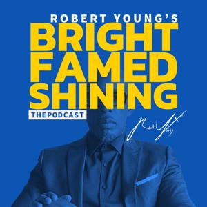 Robert Young's BRIGHT FAMED SHINING The Podcast