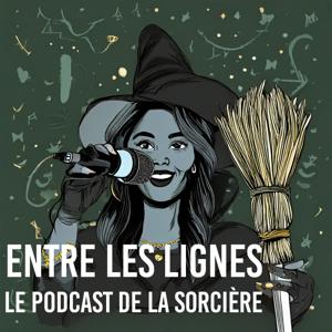 Entre les lignes - le podcast de la sorcière
