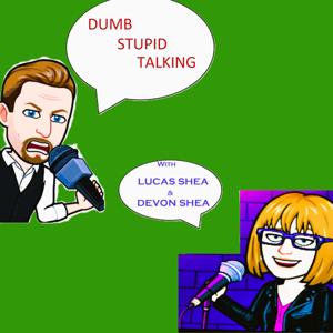 Dumb Stupid Talking