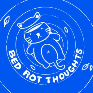 Bed Rot Thoughts