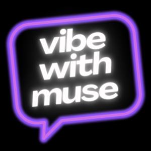 vibe with muse