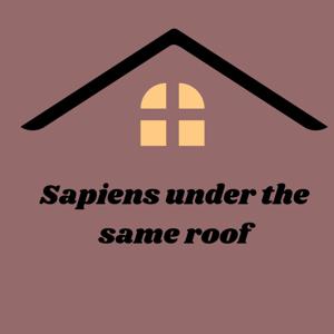 Sapiens under the same roof