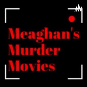 Meaghan's Murder Movies