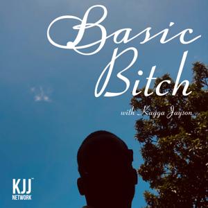 Basic Bitch with Kagga Jayson