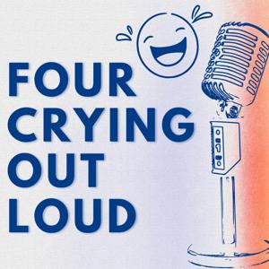 Four Crying Out Loud