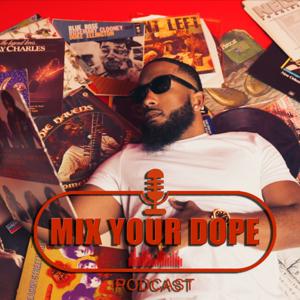 Mix Your Dope Podcast