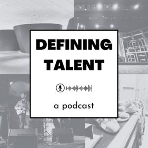 Defining Talent: A Podcast