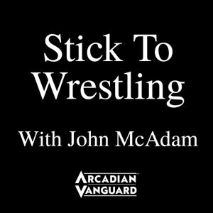 Stick To Wrestling with John McAdam by Arcadian Vanguard