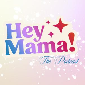 HeyMama! The Podcast