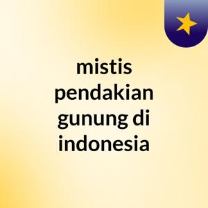 mistis pendakian gunung di indonesia
