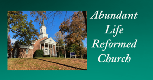 Abundant Life Reformed Church Sermons