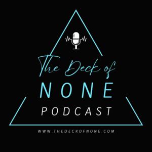 The Deck of None Podcast