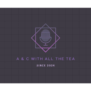 A&C With All The Tea