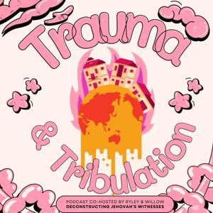 Trauma & Tribulation