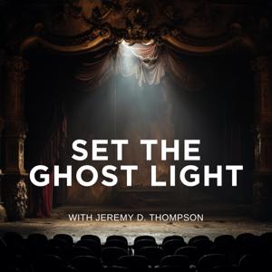 Set The Ghost Light — A journey through theatre in Los Angeles with Jeremy Thompson