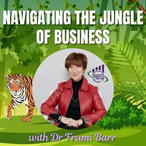 Navigating the Jungle of Business with Dr. Frumi Barr