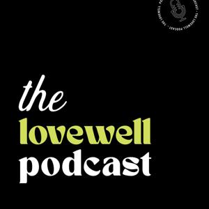 The LoveWell Podcast
