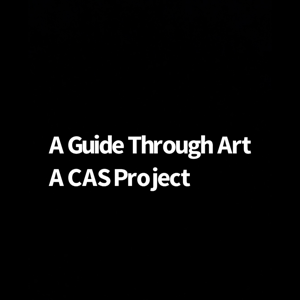 A Guide Through Art Podcast- A International Baccalaureate ToK CAS Project 2024