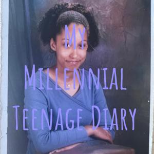 My Millennial Teenage Diary