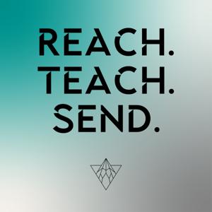 Reach. Teach. Send.