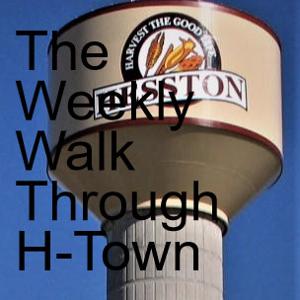 The Weekly Walk Through H-Town