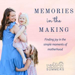 Memories in the Making- Finding joy in the simple moments of motherhood