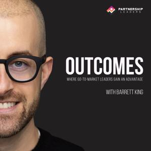 Outcomes - Where B2B GTM Leaders Gain An Advantage