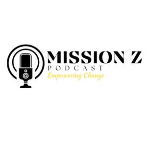 Mission Z Podcast: Empowering Change