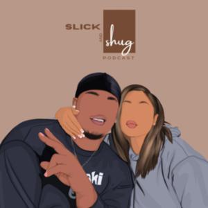 Slick + Shug Podcast