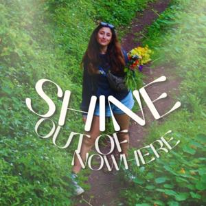 Shine out of Nowhere