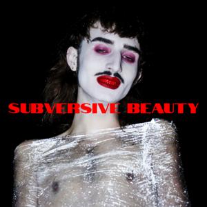 SUBVERSIVE BEAUTY