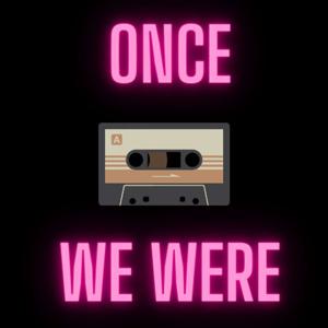 Once we were