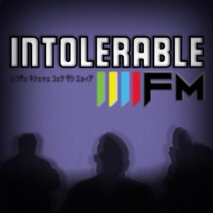 The Intolerable FM Podcast