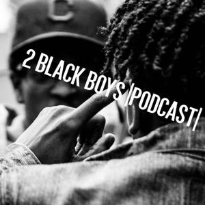 2 Black Boys Podcast