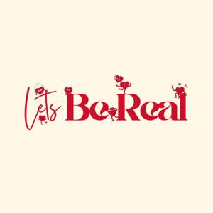 Lets Be Real