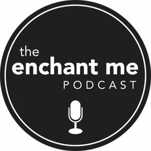 The Enchant Me Podcast