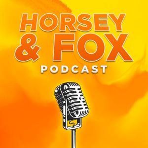 Horsey & Fox Podcast