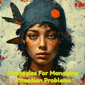 Find Out How Managing Attention Problems