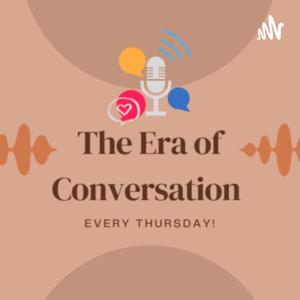 The Era Of Conversation