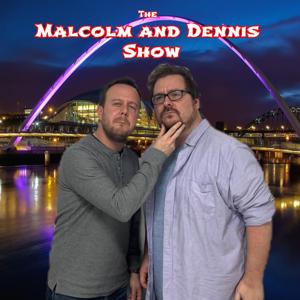 The Malcolm and Dennis Show (Not on NSRfm)